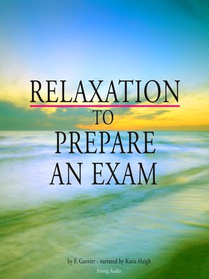 cover image of Relaxation to prepare for an exam